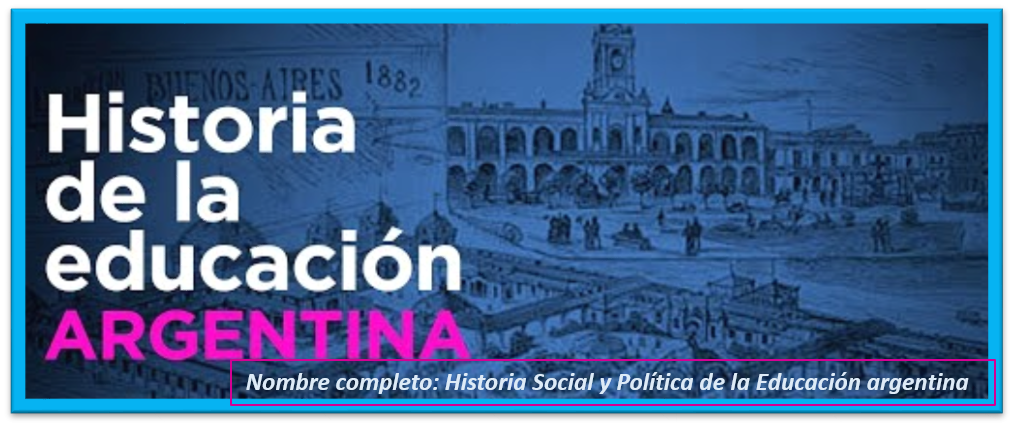 Historia Soc. y Pol. de la Educación argentina